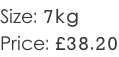 Size: 7kg Price: £38.20