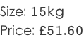 Size: 15kg Price: £51.60