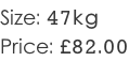 Size: 47kg Price: £82.00