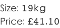 Size: 19kg Price: £41.10