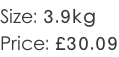 Size: 3.9kg Price: £30.09