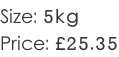 Size: 5kg Price: £25.35