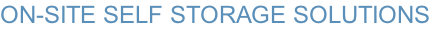 ON-SITE SELF STORAGE SOLUTIONS