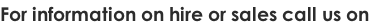 For information on hire or sales call us on